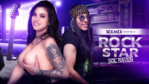Rock star Sol Raven – Sex Mex XXX